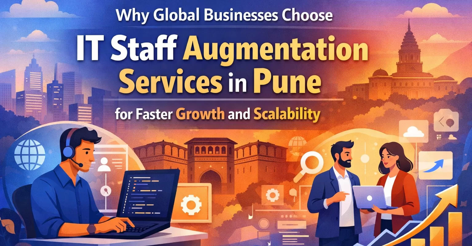 Why Global Businesses Choose IT Staff Augmentation Services in Pune